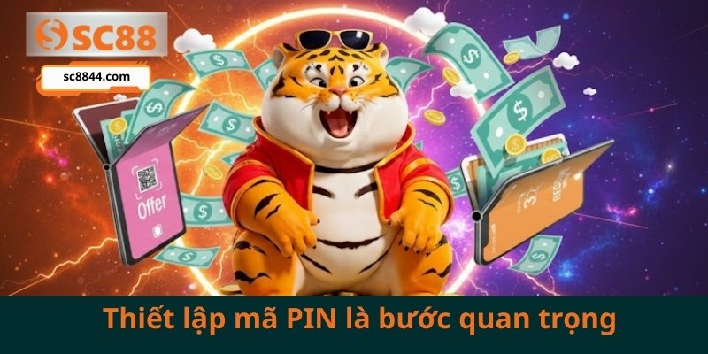 Mã PIN bảo mật giúp anh em yên tâm tuyệt đối về tài sản của mình