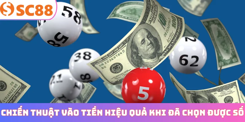 Chiến thuật vào tiền hiệu quả khi đã chọn được số