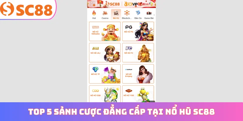 Top 5 sảnh cược đẳng cấp tại nổ hũ SC88